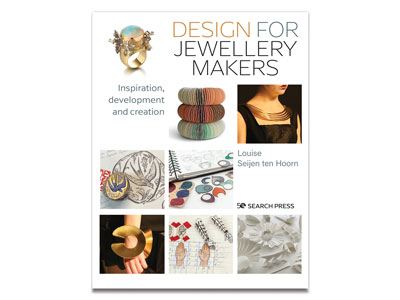 Design For Jewellery Makers:        Inspiration, Development And        Creation By Louise Seijen Ten Hoorn - Standard Image - 1